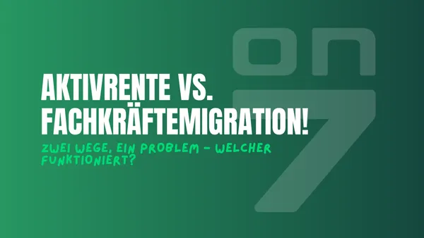 Banner Aktivrente vs. Fachkräftemigration: Zwei Wege, ein Problem - welcher funktioniert?