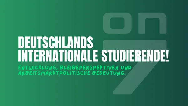 Banner zum Blogartikel Deutschlands internationale Studierende: Entwicklung, Bleibeperspektiven und arbeitsmarktpolitische Bedeutung