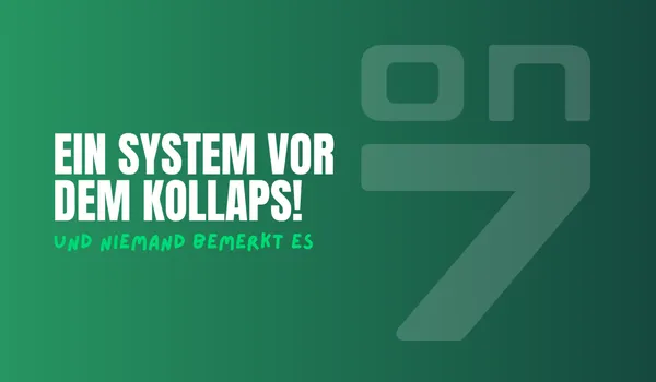 Banner zum Blogartikel Ein System vor dem Kollaps - und niemand bemerkt es