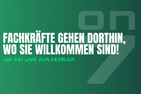 Banner Fachkräfte gehen dorthin, wo sie willkommen sind - und das wird zum Problem