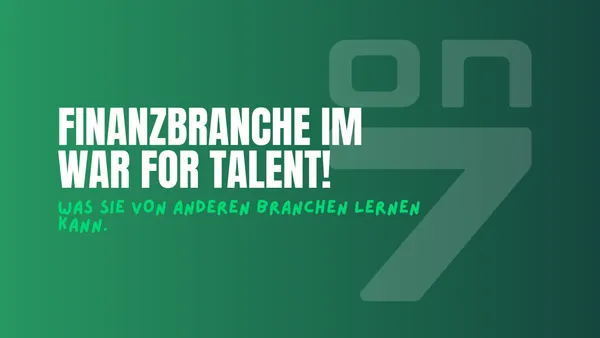 Banner Finanzbranche im War for Talent - was sie von anderen Branchen lernen kann
