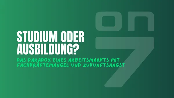 Banner Studium oder Ausbildung? Das Paradox eines Arbeitsmarkts mit Fachkräftemangel und Zukunftsangst