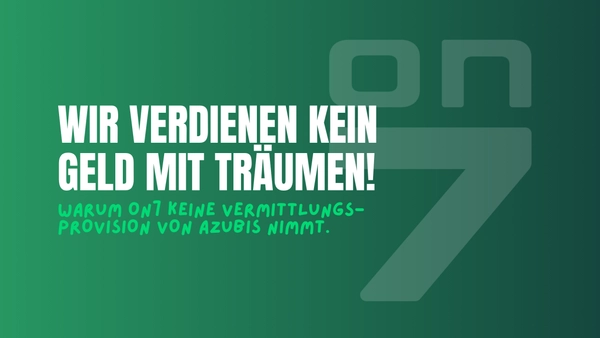 Banner Warum ON7 keine Vermittlungsprovision von Azubis nimmt